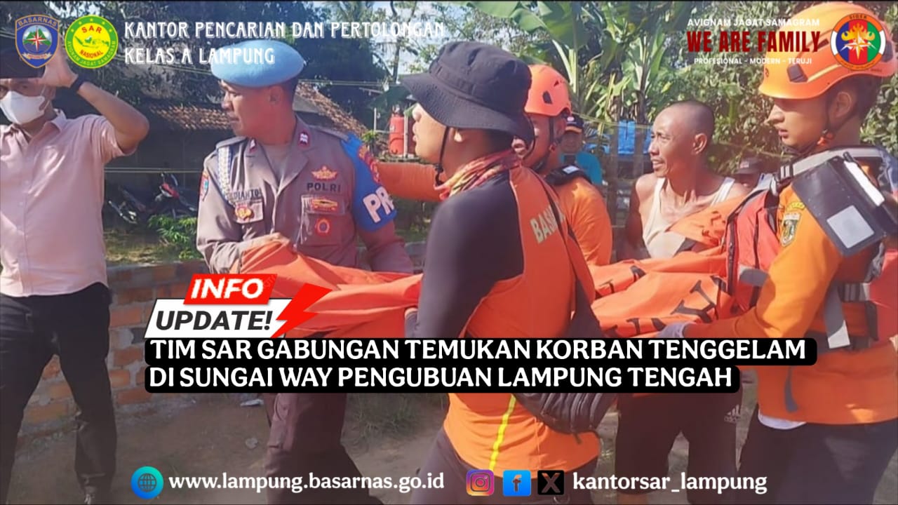 TIM SAR GABUNGAN TEMUKAN KORBAN TENGGELAM DI SUNGAI WAY PENGUBUAN LAMPUNG TENGAH